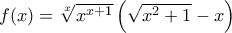 f(x)=\sqrt[x]{{{x}^{x+1}}}\left( \sqrt{{{x}^{2}}+1}-x \right)