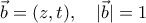 \vec b=(z,t),\quad |\vec b|=1