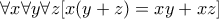 \forall x\forall y\forall z[x(y+z)=xy+xz]