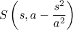 \displaystyle S\left( {s,a - \frac{{{s^2}}}{{{a^2}}}} \right)
