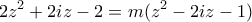 \displaystyle{2z^2+2iz-2=m(z^2-2iz-1)}