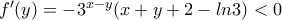 {f}'(y)=-{{3}^{x-y}}(x+y+2-ln3)<0