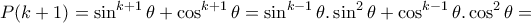 \displaystyle{P(k+1)=\sin^{k+1}\theta +\cos^{k+1}\theta =\sin^{k-1}\theta .\sin^2\theta +\cos^{k-1}\theta .\cos^2\theta=}