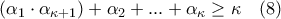 (\alpha_1\cdot\alpha_{\kappa+1})+\alpha_2+...+\alpha_\kappa \geq \kappa \quad (8)