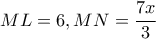 ML=6, MN=\dfrac{7x}{3}