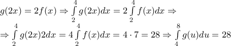 \begin{array}{l} 
g(2x) = 2f(x) \Rightarrow \int\limits_2^4 {g(2x)dx}  = 2\int\limits_2^4 {f(x)dx}  \Rightarrow \\ 
 \Rightarrow \int\limits_2^4 {g(2x)2dx}  = 4\int\limits_2^4 {f(x)dx}  = 4 \cdot 7 = 28 \Rightarrow \int\limits_4^8 {g(u)du}  = 28 
\end{array}