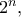 2^n ,