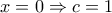 x=0 \Rightarrow c=1
