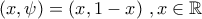\displaystyle{\left(x,\psi\right)=\left(x,1-x\right)\,,x\in\mathbb{R}