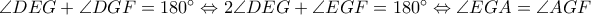 \angle DEG+\angle DGF=180^{\circ}\Leftrightarrow 2\angle DEG+\angle EGF=180^{\circ}\Leftrightarrow \angle EGA=\angle AGF
