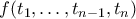 f(t_1,\ldots,t_{n-1},t_n)