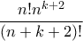 \displaystyle{\frac{n!n^{k+2}}{(n+k+2)!}}