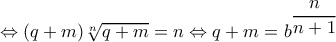 \Leftrightarrow (q+m)\sqrt[n]{q+m}=n\Leftrightarrow q+m=b^{\dfrac{n}{n+1}}