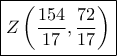 \boxed{ Z\left( {\frac{{154}}{{17}},\frac{{72}}{{17}}} \right)}