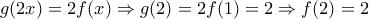 g(2x) = 2f(x) \Rightarrow g(2) = 2f(1) = 2 \Rightarrow f(2) = 2