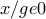 x/ge 0
