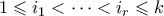 1 \leqslant i_1 < \cdots < i_r \leqslant k