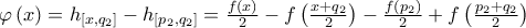 \varphi \left( x\right) =h_{\left[ x,q_{2}\right] }-h_{\left[ p_{2},q_{2}\right] }=\allowbreak \frac{f\left( x\right) }{2}-f\left( \frac{x+q_{2}}{2}\right) -\frac{f\left( p_{2}\right) }{2}+\allowbreak f\left( \frac{p_{2}+q_{2}}{2}\right)