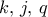 k,\,j,\,q