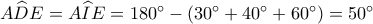A\widehat DE = A\widehat IE = {180^ \circ } - ({30^ \circ } + {40^ \circ } + {60^ \circ }) = {50^ \circ }