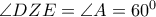 \angle DZE= \angle A=60^0