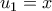 {u_1} = x