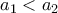 a_{1}<a_{2}