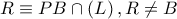 R\equiv PB\cap \left( L \right),R\ne B