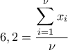 \displaystyle{6,2=\frac{\displaystyle\sum_{i=1}^{\nu}x_i}{\nu}}