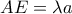 AE=\lambda a