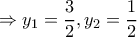 \Rightarrow y_1=\dfrac{3}{2},y_2=\dfrac{1}{2} \Rightarrow y_1=\dfrac{3}{2},y_2=\dfrac{1}{2}