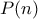 \displaystyle{P(n)}
