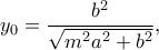 y_0=\dfrac{b^2}{\sqrt{m^2a^2+b^2}},