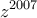 \displaystyle{z^{2007} }