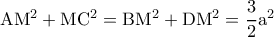 \rm AM^2+MC^2=BM^2+DM^2=\dfrac{3}{2}a^2