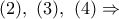 (2),\ (3),\ (4)\Rightarrow