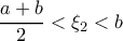 \dfrac {a+b}{2} < \xi _2  < b