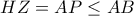\displaystyle{HZ = AP \le AB}