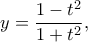 \displaystyle{y=\frac{1-t^2}{1+t^2},}
