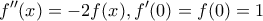 \displaystyle{ 
f''(x) = -2 f(x),  f'(0) = f(0)=1 
}