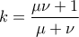 \displaystyle{k=\frac{\mu \nu +1}{\mu +\nu}}