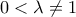 \displaystyle{0< \lambda \neq 1}