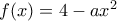 f(x)=4-ax^{2}