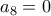 a_{8}=0