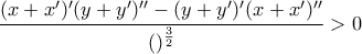 \dfrac{(x+x')'(y+y')''-(y+y')'(x+x')''}{()^{\frac{3}{2}}}> 0