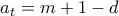 a_t = m+1-d