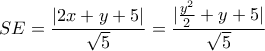 \displaystyle{SE = \frac{{|2x + y + 5|}}{{\sqrt 5 }} = \frac{{|\frac{{{y^2}}}{2} + y + 5|}}{{\sqrt 5 }}}