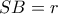 SB=r