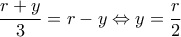  \displaystyle \frac{{r + y}}{3} = r - y \Leftrightarrow y = \frac{r}{2}