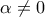 \displaystyle{ 
\alpha  \ne 0 
}